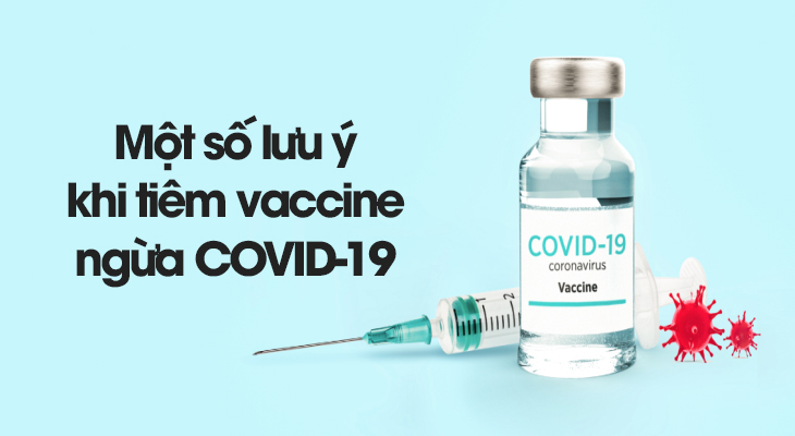 Một số lưu ý khi tiêm vaccine ngừa COVID-19